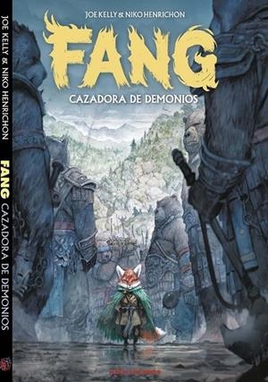 FANG, CAZADORA DE DEMONIOS | 9788412532906 | JOE KELLY - NIKO HENRICHON | Tienda de Cómics, Manga, Magic y Pokémon en Torrejón de Ardoz