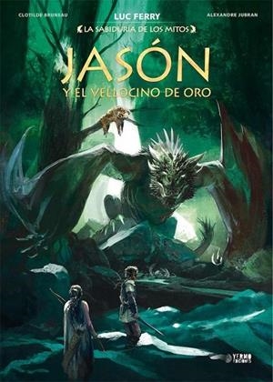 LA SABIDURIA DE LOS MITOS: JASON Y EL VELLOCINO DE ORO | 9788418776977 | LUC FERRY - CLOTILDE BRUNEAU - ALEXANDRE JUBRAN | Tienda de Cómics, Manga, Magic y Pokémon en Torrejón de Ardoz