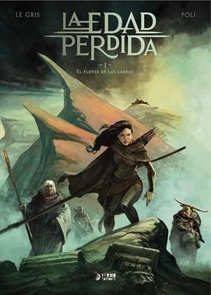 LA EDAD PERDIDA 01. EL FUERTE DE LAS LANDAS | 9788419296559 | JEROME LEGRIS - DIDIER POLI | Tienda de Cómics, Manga, Magic y Pokémon en Torrejón de Ardoz