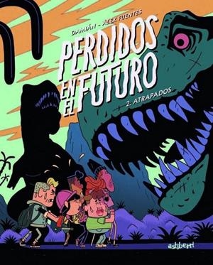 PERDIDOS EN EL FUTURO 02. ATRAPADOS | 9788418909474 | DAMIÁN - ALEX FUENTES | Tienda de Cómics, Manga, Magic y Pokémon en Torrejón de Ardoz