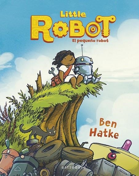 LITTLE ROBOT. EL PEQUEÑO ROBOT | 9788467960013 | BEN HATKE | Tienda de Cómics, Manga, Magic y Pokémon en Torrejón de Ardoz