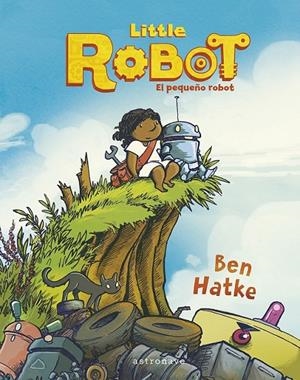 LITTLE ROBOT. EL PEQUEÑO ROBOT | 9788467960013 | BEN HATKE | Tienda de Cómics, Manga, Magic y Pokémon en Torrejón de Ardoz