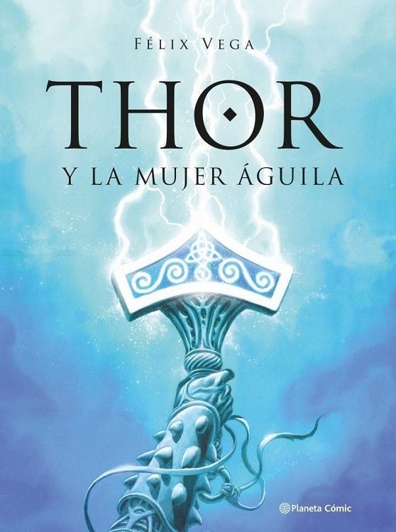 THOR Y LA MUJER AGUILA | 9789569994869 | FELIX VEGA | Tienda de Cómics, Manga, Magic y Pokémon en Torrejón de Ardoz