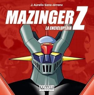 MAZINGER Z. LA ENCICLOPEDIA NUEVA EDICIÓN | 9788419740847 | Tienda de Cómics, Manga, Magic y Pokémon en Torrejón de Ardoz