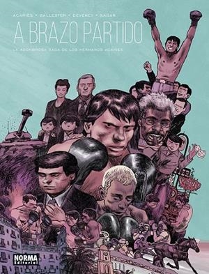 A BRAZO PARTIDO. LA ASOMBROSA SAGA DE LOS HERMANOS ACARIÈS | 9788467958812 | JC DEVENEY - PIERRE BALLESTER - SAGAR FORNIÉS - ACARIÈS | Tienda de Cómics, Manga, Magic y Pokémon en Torrejón de Ardoz