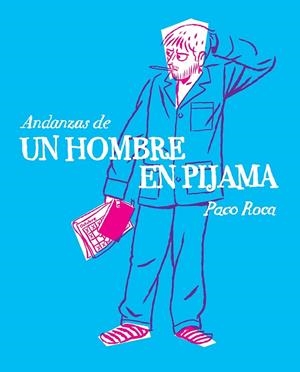 ANDANZAS DE UN HOMBRE EN PIJAMA | 9788415685692 | PACO ROCA | Tienda de Cómics, Manga, Magic y Pokémon en Torrejón de Ardoz