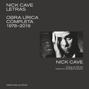 NICK CAVE - LETRAS: OBRA LIRICA COMPLETA 1978-2019 | 9788412184204 | NICK CAVE | Tienda de Cómics, Manga, Magic y Pokémon en Torrejón de Ardoz