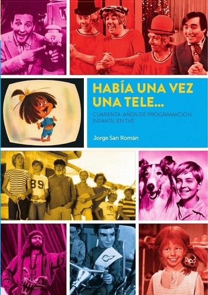 HABÍA UNA VEZ UNA TELE... CUARENTA AÑOS DE PROGRAMACIÓN INFANTIL EN TVE | 9788418320590 | Tienda de Cómics, Manga, Magic y Pokémon en Torrejón de Ardoz