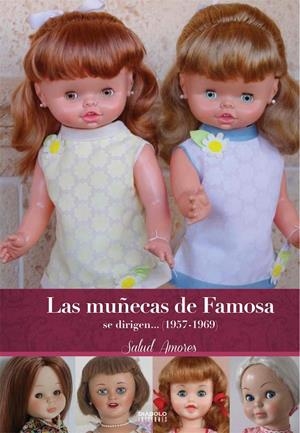 LAS MUÑECAS DE FAMOSA SE DIRIGEN 1957 1969 SEGUNDA EDICIÓN AMPLIADA | 9788418320736 | SALUD AMORES | Tienda de Cómics, Manga, Magic y Pokémon en Torrejón de Ardoz