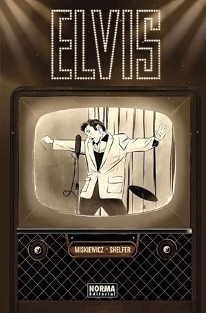 ELVIS. LA NOVELA GRÁFICA | 9788467952292 | CHRIS MISKIEWICZ - MICHAEL SHELFER | Tienda de Cómics, Manga, Magic y Pokémon en Torrejón de Ardoz