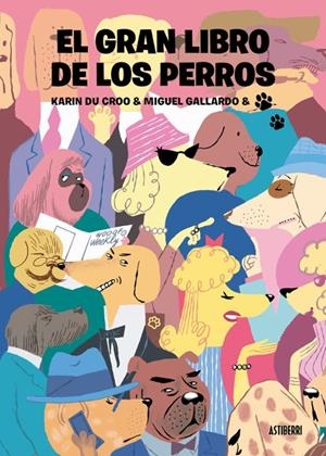 EL GRAN LIBRO DE LOS PERROS | 9788418909214 | Karin du Croo - Miguel Gallardo | Tienda de Cómics, Manga, Magic y Pokémon en Torrejón de Ardoz