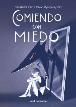 COMIENDO CON MIEDO | 9788467950298 | ELISABETH KARIN PAVÓN RYMER-RYTHÉN | Tienda de Cómics, Manga, Magic y Pokémon en Torrejón de Ardoz