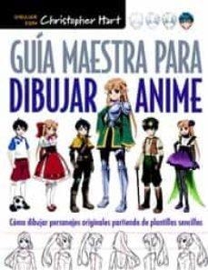 GUIA MAESTRA PARA DIBUJAR ANIME | 9788498745603 | Christopher Hart | Tienda de Cómics, Manga, Magic y Pokémon en Torrejón de Ardoz