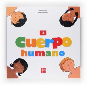 CUERPO HUMANO,EL | 9788467520156 | Tienda de Cómics, Manga, Magic y Pokémon en Torrejón de Ardoz