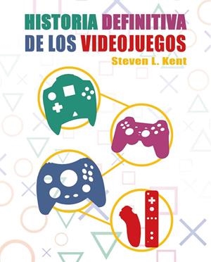 LA HISTORIA DEFINITIVA DE LOS VIDEOJUEGOS 2000-2012 | 9788419380111 | STEVEN L. KENT | Tienda de Cómics, Manga, Magic y Pokémon en Torrejón de Ardoz