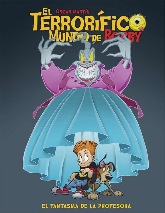 EL TERRORIFICO MUNDO DE BOBBY 03. EL FANTASMA DE LA PROFESORA | 9788412405910 | OSCAR MARTIN | Tienda de Cómics, Manga, Magic y Pokémon en Torrejón de Ardoz