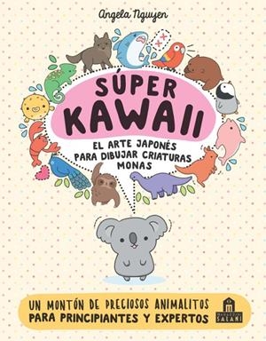 SUPER KAWAII EL ARTE JAPONES PARA DIBUJAR CRIATURAS MONAS | 9788893675390 | Angela Nguyen | Tienda de Cómics, Manga, Magic y Pokémon en Torrejón de Ardoz