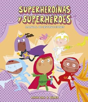SUPERHEROINAS Y SUPERHEROES MANUAL DE INSTRUCCIONES | 9788418133282 | Davide Cali | Tienda de Cómics, Manga, Magic y Pokémon en Torrejón de Ardoz