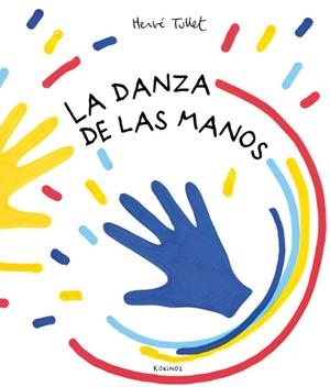 LA DANZA DE LAS MANOS | 9788417742836 | Hervé Tullet | Tienda de Cómics, Manga, Magic y Pokémon en Torrejón de Ardoz