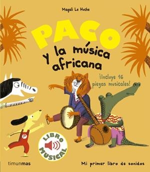 PACO Y LA MUSICA AFRICANA LIBRO MUSICAL | 9788408179863 | Magali Le Huche | Tienda de Cómics, Manga, Magic y Pokémon en Torrejón de Ardoz