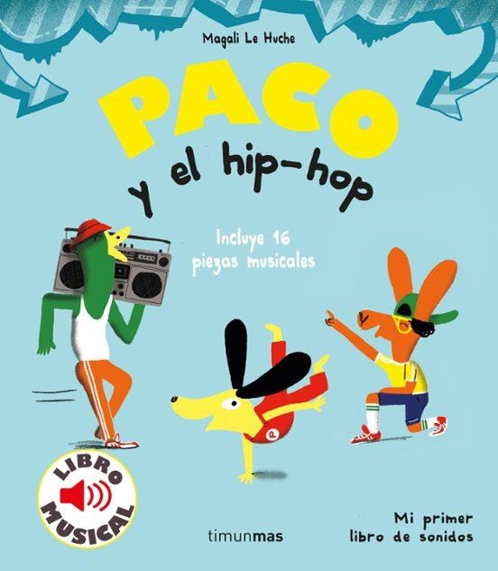 PACO Y EL HIP HOP LIBRO MUSICAL | 9788408221203 | Magali Le Huche | Tienda de Cómics, Manga, Magic y Pokémon en Torrejón de Ardoz