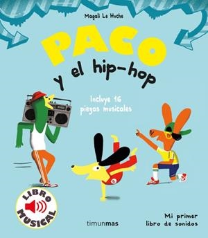 PACO Y EL HIP HOP LIBRO MUSICAL | 9788408221203 | Magali Le Huche | Tienda de Cómics, Manga, Magic y Pokémon en Torrejón de Ardoz