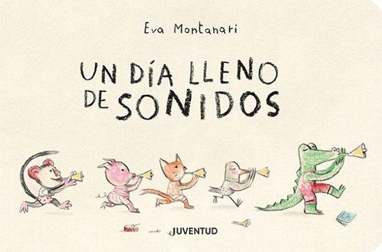 UN DIA LLENO DE SONIDOS | 9788426146311 | Eva Montanari | Tienda de Cómics, Manga, Magic y Pokémon en Torrejón de Ardoz