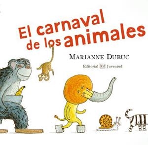 CARNAVAL DE LOS ANIMALES,EL | 9788426138248 | MARIANNE DUBUC | Tienda de Cómics, Manga, Magic y Pokémon en Torrejón de Ardoz