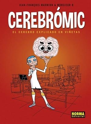 CEREBROMIC. EL CEREBRO EXPLICADO EN VIÑETAS | 9788467960419 | JEAN-FRANÇOIS MARMION - MONSIEUR B. | Tienda de Cómics, Manga, Magic y Pokémon en Torrejón de Ardoz