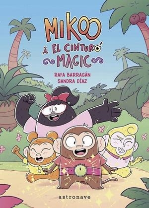 MIKOO I EL CINTURÓ MÀGIC | 9788467957235 | RAFA BARRAGÁN - SANDRA DIAZ | Tienda de Cómics, Manga, Magic y Pokémon en Torrejón de Ardoz