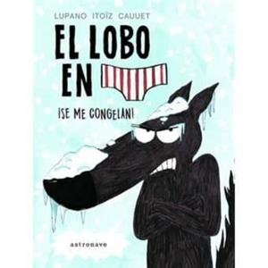 EL LOBO EN CALZONCILLOS 2. SE ME CONGELAN | 9788467932201 | Wilfried Lupano | Tienda de Cómics, Manga, Magic y Pokémon en Torrejón de Ardoz