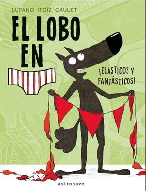 EL LOBO EN CALZONCILLOS 3. ELASTICOS Y FANTASTICOS | 9788467934281 | Wilfrid Lupano - Mayana Itoiz | Tienda de Cómics, Manga, Magic y Pokémon en Torrejón de Ardoz