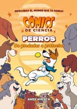 COMICS DE CIENCIA. PERROS. DE PREDADOR A PROTECTOR | 9788467946628 | ANDY HIRSCH | Tienda de Cómics, Manga, Magic y Pokémon en Torrejón de Ardoz