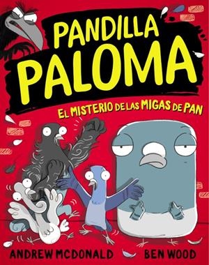 PANDILLA PALOMA 01. EL MISTERIO DE LAS MIGAS DE PAN | 9788448858568 | Andrew McDonald y Ben Wood | Tienda de Cómics, Manga, Magic y Pokémon en Torrejón de Ardoz
