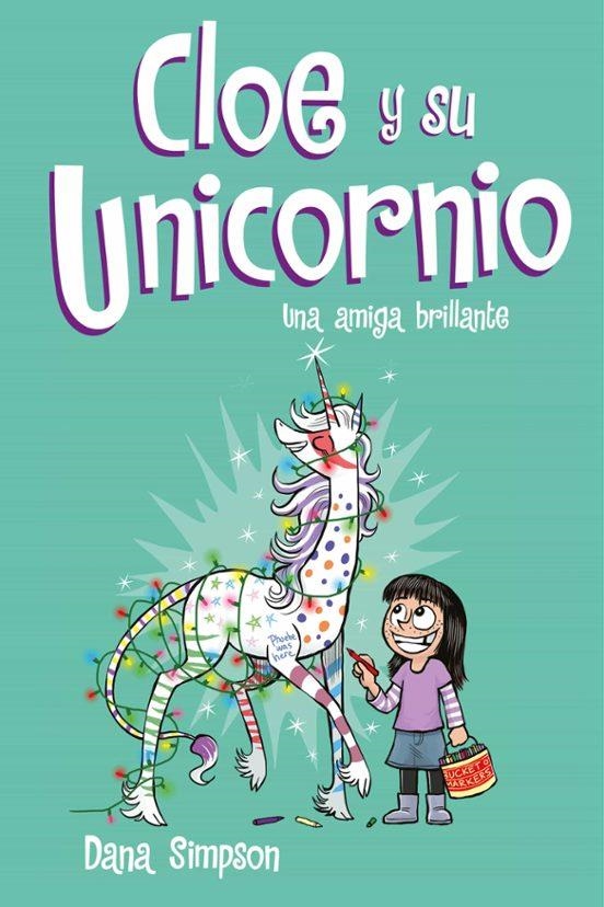 CLOE Y SU UNICORNIO 4 UNA AMIGA BRILLANTE | 9788417424633 | Dana Simpson | Tienda de Cómics, Manga, Magic y Pokémon en Torrejón de Ardoz
