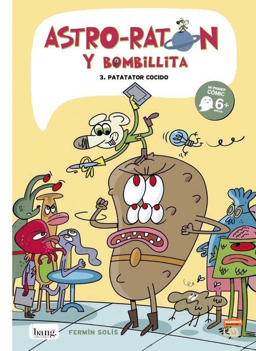 ASTRO-RATÓN Y BOMBILLITA 03 PATATATOR COCIDO | 9788416114399 | FERMIN SOLIS | Tienda de Cómics, Manga, Magic y Pokémon en Torrejón de Ardoz