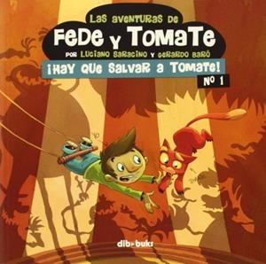 AVENTURAS DE FEDE Y TOMATE 1 ¡HAY QUE SALVAR A TOMATE! | 9788415850434 | Luciano Saracino - Gerardo Baró | Tienda de Cómics, Manga, Magic y Pokémon en Torrejón de Ardoz
