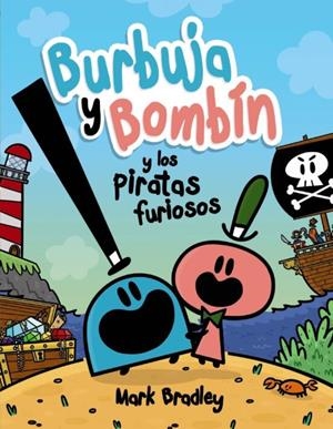 BURBUJA Y BOMBIN Y LOS PIRATAS FURIOSOS | 9788469888742 | MARK BRADLEY | Tienda de Cómics, Manga, Magic y Pokémon en Torrejón de Ardoz