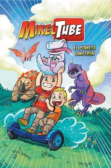 EL PLANETA DINOTRÓN (MIKELTUBE) | 9788448849955 | Tienda de Cómics, Manga, Magic y Pokémon en Torrejón de Ardoz
