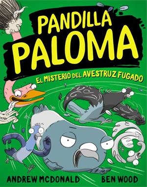 PANDILLA PALOMA 02. EL MISTERIO DEL AVESTRUZ FUGADO | 9788448858551 | Andrew McDonald y Ben Wood | Tienda de Cómics, Manga, Magic y Pokémon en Torrejón de Ardoz