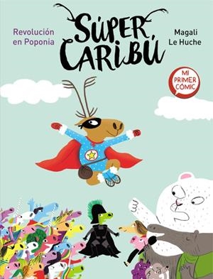 SUPER CARIBU REVOLUCION EN POPONIA (SUPER CARIBU 3) | 9788448855796 | Magali Le Huche | Tienda de Cómics, Manga, Magic y Pokémon en Torrejón de Ardoz
