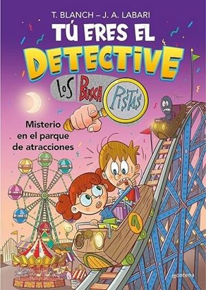 TU ERES EL DETECTIVE CON LOS BUSCAPISTAS 4 MISTERIO EN EL PARQUE DE ATRACCIONES | 9788418798436 | TERESA BLANCH - JOSE ANGEL LABARI | Tienda de Cómics, Manga, Magic y Pokémon en Torrejón de Ardoz