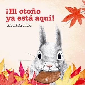¡EL OTOÑO YA ESTÁ AQUÍ! | 9788426144294 | Albert Asensio | Tienda de Cómics, Manga, Magic y Pokémon en Torrejón de Ardoz