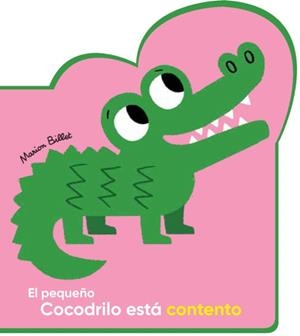 EL PEQUEÑO COCODRILO ESTA CONTENTO | 9788426145079 | Marion Billet | Tienda de Cómics, Manga, Magic y Pokémon en Torrejón de Ardoz