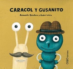 CARACOL Y GUSANITO | 9788496788527 | Armando Quintero - André Letria | Tienda de Cómics, Manga, Magic y Pokémon en Torrejón de Ardoz