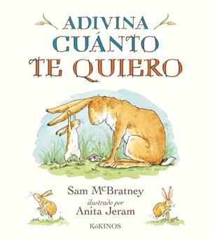 ADIVINA CUANTO TE QUIERO | 9788417074104 | SAM MCBRATNEY | Tienda de Cómics, Manga, Magic y Pokémon en Torrejón de Ardoz