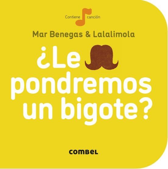 ¿LE PONDREMOS UN BIGOTE? | 9788498259704 | MAR BENEGAS - LALALIMONA | Tienda de Cómics, Manga, Magic y Pokémon en Torrejón de Ardoz