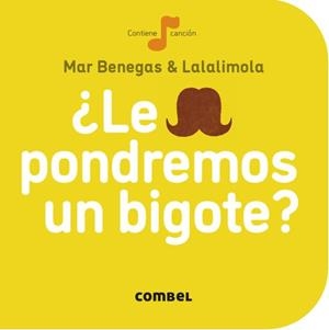 ¿LE PONDREMOS UN BIGOTE? | 9788498259704 | MAR BENEGAS - LALALIMONA | Tienda de Cómics, Manga, Magic y Pokémon en Torrejón de Ardoz