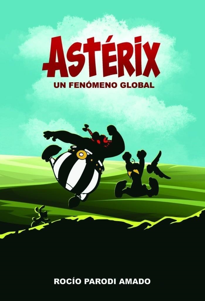 ASTERIX UN FENOMENO GLOBAL | 9788410031036 | ROCÍO PARODI AMADO | Tienda de Cómics, Manga, Magic y Pokémon en Torrejón de Ardoz