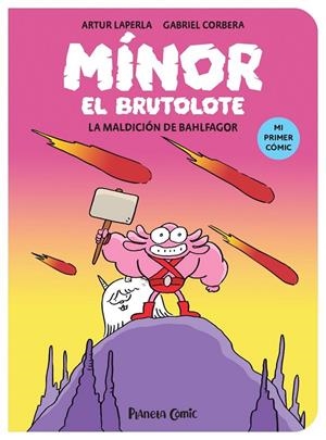 MINOR EL BRUTOLOTE Nº 01. LA MALDICION DE BAHLFAGOR | 9788411409377 | ARTUR LAPERLA - GABRIEL CORBERA | Tienda de Cómics, Manga, Magic y Pokémon en Torrejón de Ardoz